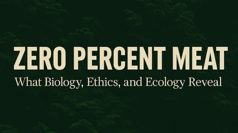 Zero-Percent-Meat---What-Biology,-Ecology,-and-Ethics-Say