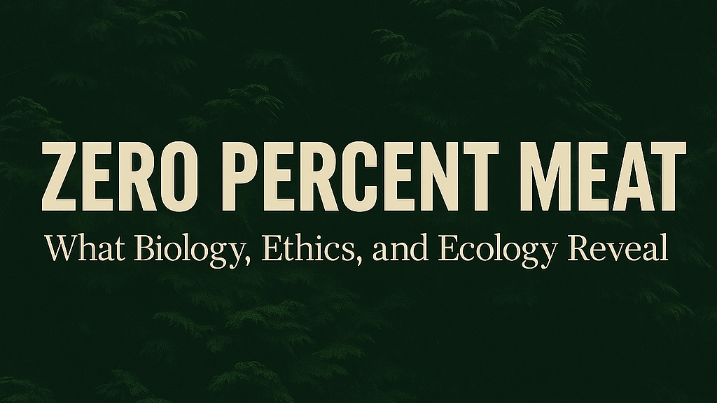 Zero-Percent-Meat---What-Biology,-Ecology,-and-Ethics-Say